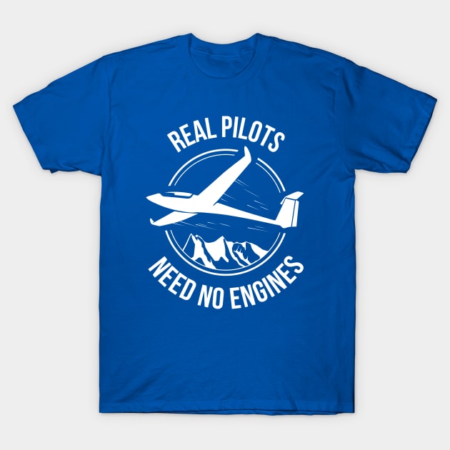 Sailplane Or Glider T-Shirt Real Pilots Need No Engines T-Shirt by stearman